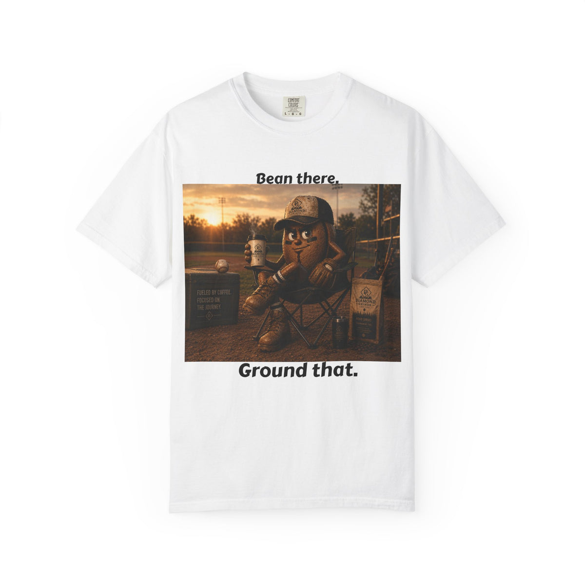 Bean there. Ground that. T-shirt